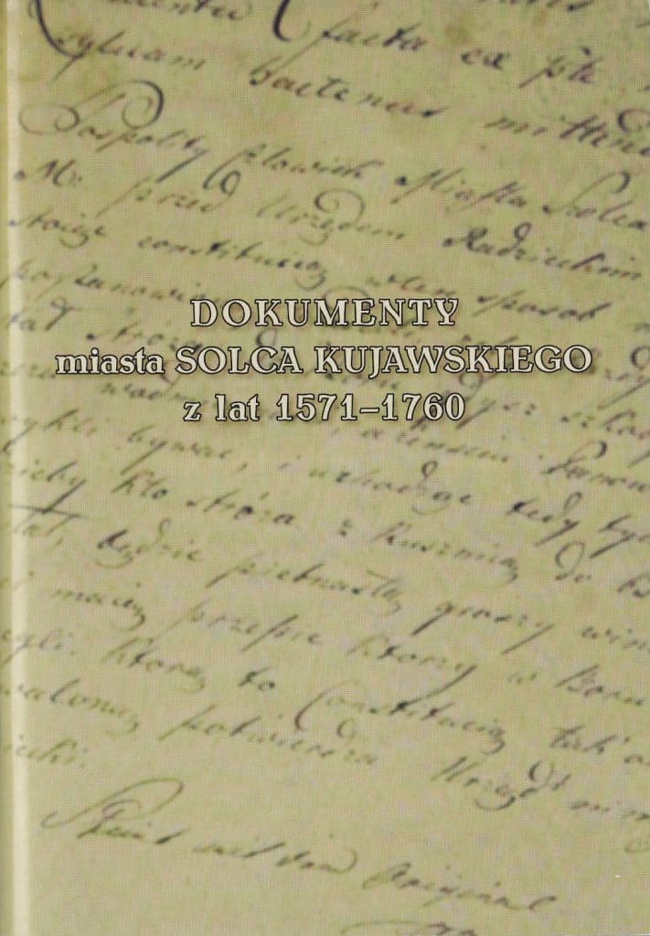 Okładka wydawnictwa "Dokumenty miasta Solca Kujawskiego z lat 1571-1760"