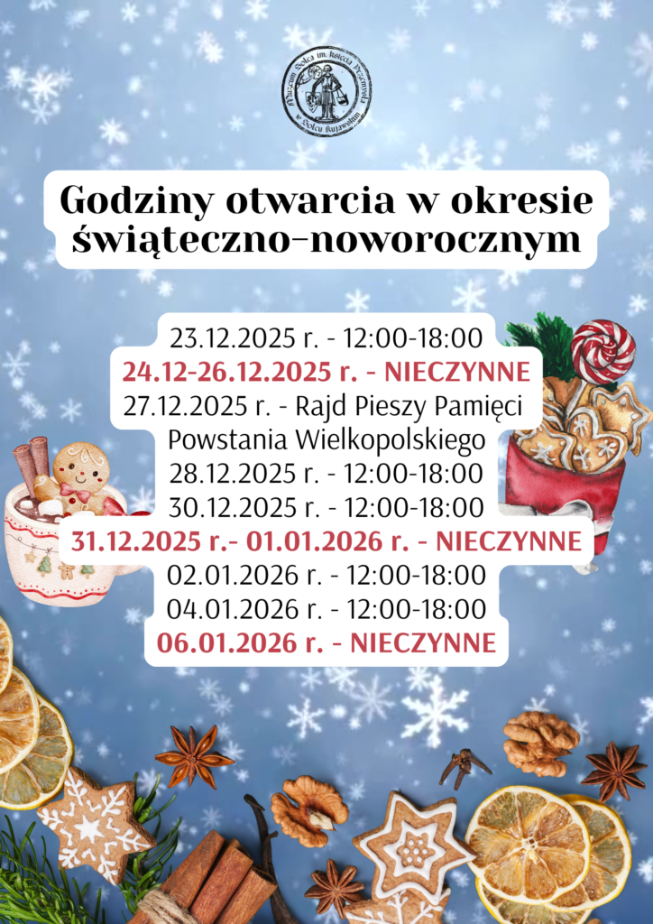 Godziny otwarcia w okresie świąteczno-noworocznym. 23.12.2025 r. - 12:00-18:00
24.12-26.12.2025 r. - NIECZYNNE
27.12.2025 r. - Rajd Pieszy Pamięci 
Powstania Wielkopolskiego
28.12.2025 r. - 12:00-18:00
30.12.2025 r. - 12:00-18:00
31.12.2025 r.- 01.01.2026 r. - NIECZYNNE
02.01.2026 r. - 12:00-18:00
04.01.2026 r. - 12:00-18:00
06.01.2026 r. - NIECZYNNE